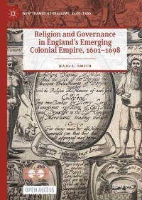 Religion and Governance in England’s Emerging Colonial Empire, 1601–1698