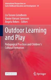 Outdoor learning and play : pedagogical practices and children's cultural formation