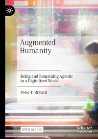 Augmented humanity : being and remaining agentic in a digitalized world