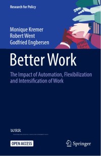 Better work : the impact of automation, flexibilization and intensification of work