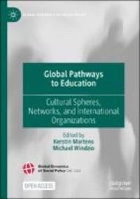 Global pathways to education : cultural spheres, networks, and international organizations