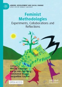 Feminist Methodologies : Experiments, Collaborations and Reflections