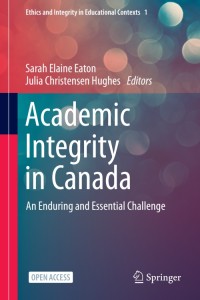 Academic integrity in Canada : an enduring and essential challenge