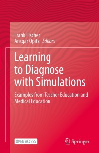 Learning to diagnose with simulations : examples from teacher education and medical education