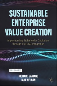 Sustainable enterprise value creation : implementing stakeholder capitalism through full ESG integration