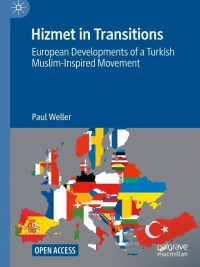 Hizmet in Transitions : European Developments of a Turkish Muslim-Inspired Movement