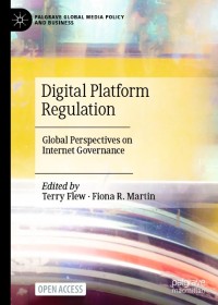 Digital Platform Regulation : Global Perspectives on Internet Governance