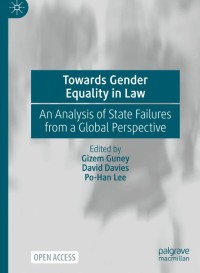 Towards Gender Equality in Law : An Analysis of State Failures from a Global Perspective