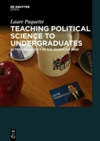 Teaching Political Science to Undergraduate : Active Pedagogy for the Microchip Mind