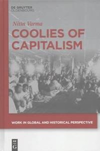 Coolies of capitalism : assam tea and the making of coolie labour