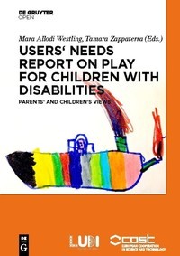 Users' needs report on play for children with disabilities : parents' and children's views