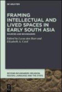 Framing intellectual and lived spaces in early south asia: sources and boundaries