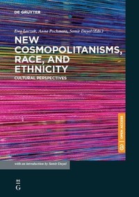 New cosmopolitanisms, race, and ethnicity : cultural perspectives