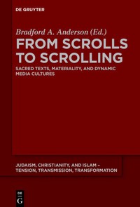 From scrolls to scrolling : sacred texts, materiality, and dynamic media cultures