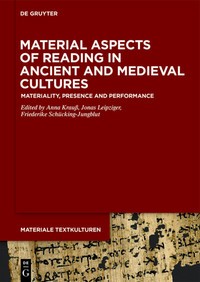 Material aspects of reading in ancient and medieval cultures : materiality, presence and performance