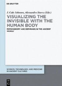 Visualizing the invisible with the human body : physiognomy and ekphrasis in the ancient world