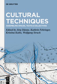 Cultural techniques : assembling spaces, texts & collectives