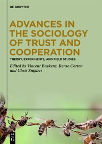 Advances in the sociology of trust and cooperation : theory, experiments, and field studies