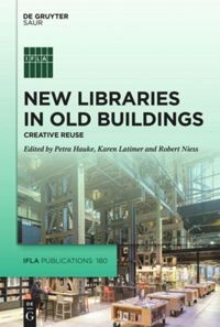 New libraries in old buildings creative reuse