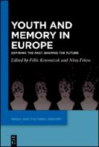 YOUTH AND MEMORY IN EUROPE : defining the past, shaping the future