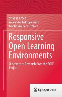 Responsive open learning environments : outcomes of research from the ROLE Project