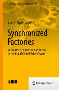 Synchronized factories : Latin America and the Caribbean in the era of global value chains