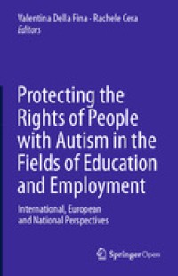 Protecting the rights of people with autism in the fields of education and employment : international, European and national perspectives