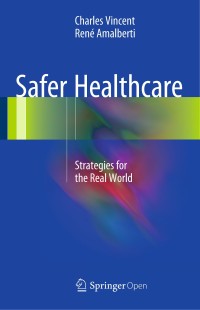 Safer healthcare : strategies for the real world