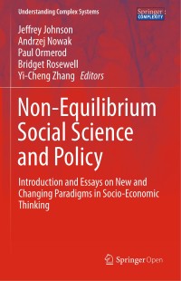 Non-equilibrium social science and policy : introduction and essays on new and changing paradigms in socio-economic thinking