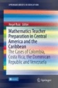 Mathematics Teacher Preparation in Central America and the Caribbean : the cases of colombia, costa rica, the dominican republic and venezuela