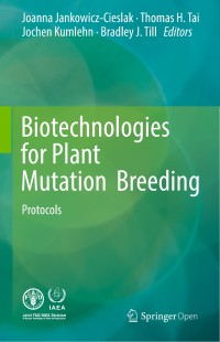 Biotechnologies for plant mutation breeding : protocols