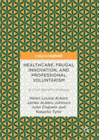 Healthcare, frugal innovation, and professional voluntarism : a cost-benefit analysis