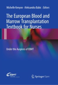 The European blood and marrow transplantation textbook for nurses : under the auspices of EBMT