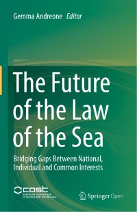 The future of the law of the sea : bridging gaps between national, individual and common interests