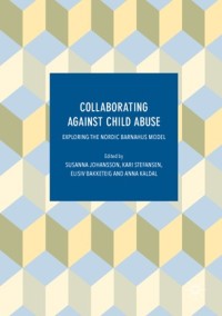 Collaborating against child abuse : exploring the Nordic Barnahus model