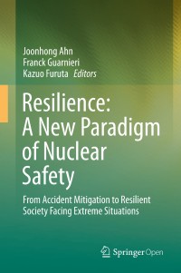 Resilience : a new paradigm of nuclear safety : from accident mitigation to resilient society facing extreme situations