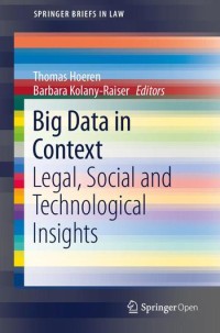 Big data in context : legal, social and technological insights