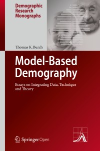 Model-based demography : essays on integrating data, technique and theory