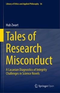 Tales of research misconduct : a Lacanian diagnostics of integrity challenges in science novels