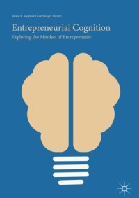 Entrepreneurial cognition : exploring the mindset of entrepreneurs