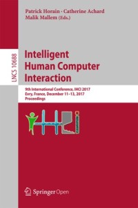 Intelligent human computer interaction : 9th International Conference, IHCI 2017, Evry, France, December 11-13, 2017, Proceedings