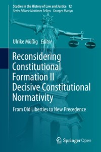 Reconsidering constitutional formation II decisive constitutional normativity : from old liberties to new precedence