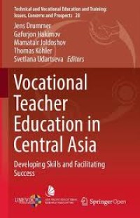 Vocational teacher education in central Asia : developing skills and facilitating 
Success