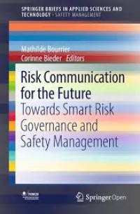 Risk Communication for the Future : Towards Smart Risk Governance and Safety Management