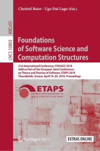 Foundations of software science and computation structures : 21st International Conference, FOSSACS 2018, held as part of the European Joint Conferences on Theory and Practice of Software, ETAPS 2018, Thessaloniki, Greece, April 14-20, 2018, proceedings