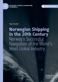 Norwegian shipping in the 20th century : Norway's successful navigation of the world's most global industry