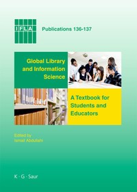 Global library and information science : a textbook for students and educators, with contributions from Africa, Asia, Australia, New Zealand, Europe, Latin America and the Caribbean, the Middle East, and North America