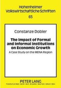 Impact of Formal and Informal Institutions on Economic Growth: A Case Study on the MENA Region