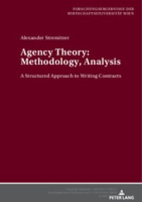 Agency Theory: Methodology, Analysis: A Structured Approach to Writing Contracts