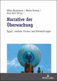 Narrative der Überwachung : typen, mediale formen und entwicklungen